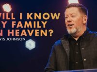 Will I know my Family in Heaven? | Pastor Travis Johnson