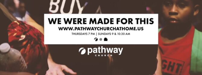 www.pathwaychurchathome.us Service Times