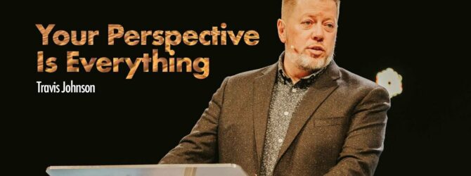 Your Perspective Is Everything | Travis Johnson