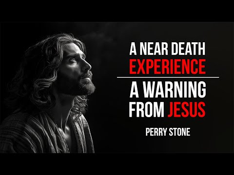 A Near Death Experience – A Warning from Jesus | Perry Stone