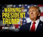 A Warning for President Trump | Perry Stone