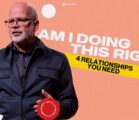 Am I Doing This Right? | 4 Relationships You Need | Bishop Mitchell Corder