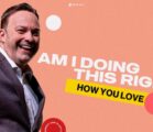 Am I Doing This Right? | How You Love | Pastor Tony Stewart