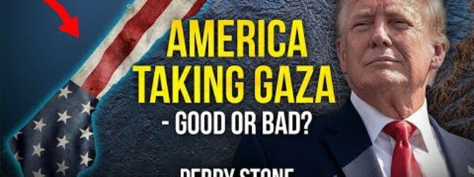 America Taking Gaza – Good or Bad?  | Perry Stone