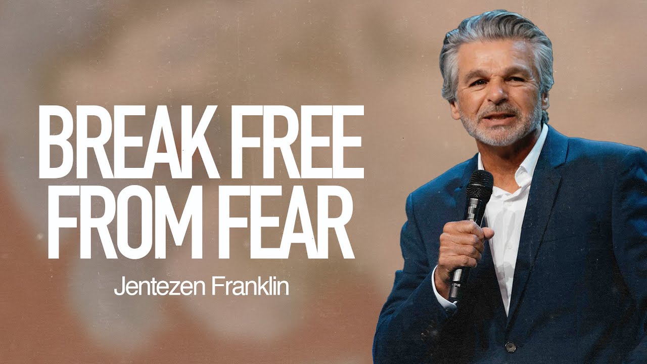 Break Free From Fear | Jentezen Franklin