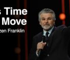 It’s Time To Move | Jentezen Franklin