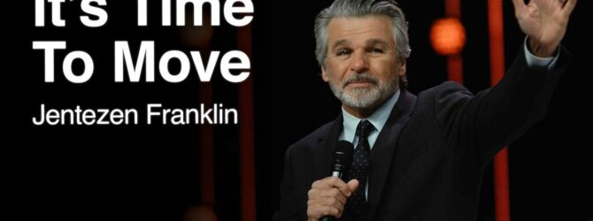 It’s Time To Move | Jentezen Franklin