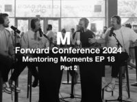 Mentoring Moments | EP 18: Forward Conference 2024 Part 2