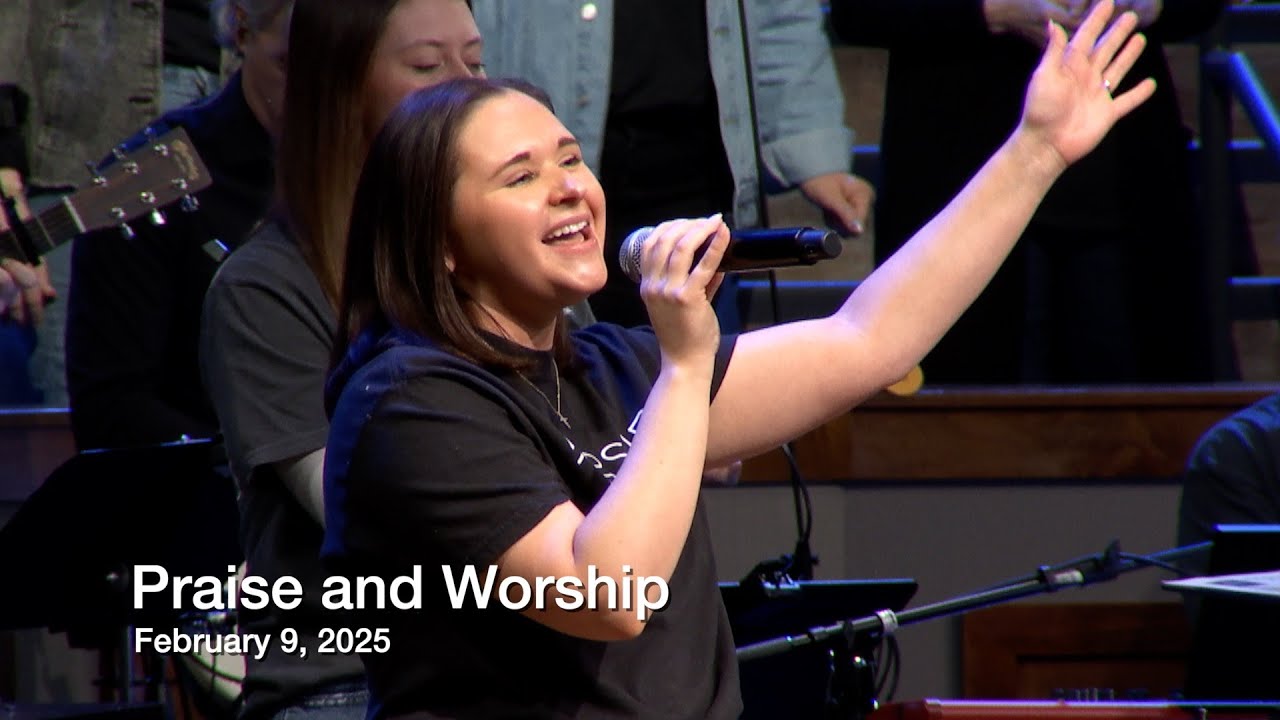 Praise and Worship – February 9, 2025