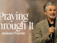 Praying Through It | Jentezen Franklin