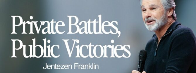 Private Battles, Public Victories | Jentezen Franklin