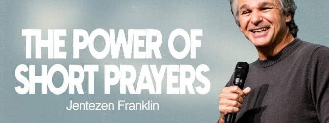 The Power of Short Prayers | Jentezen Franklin