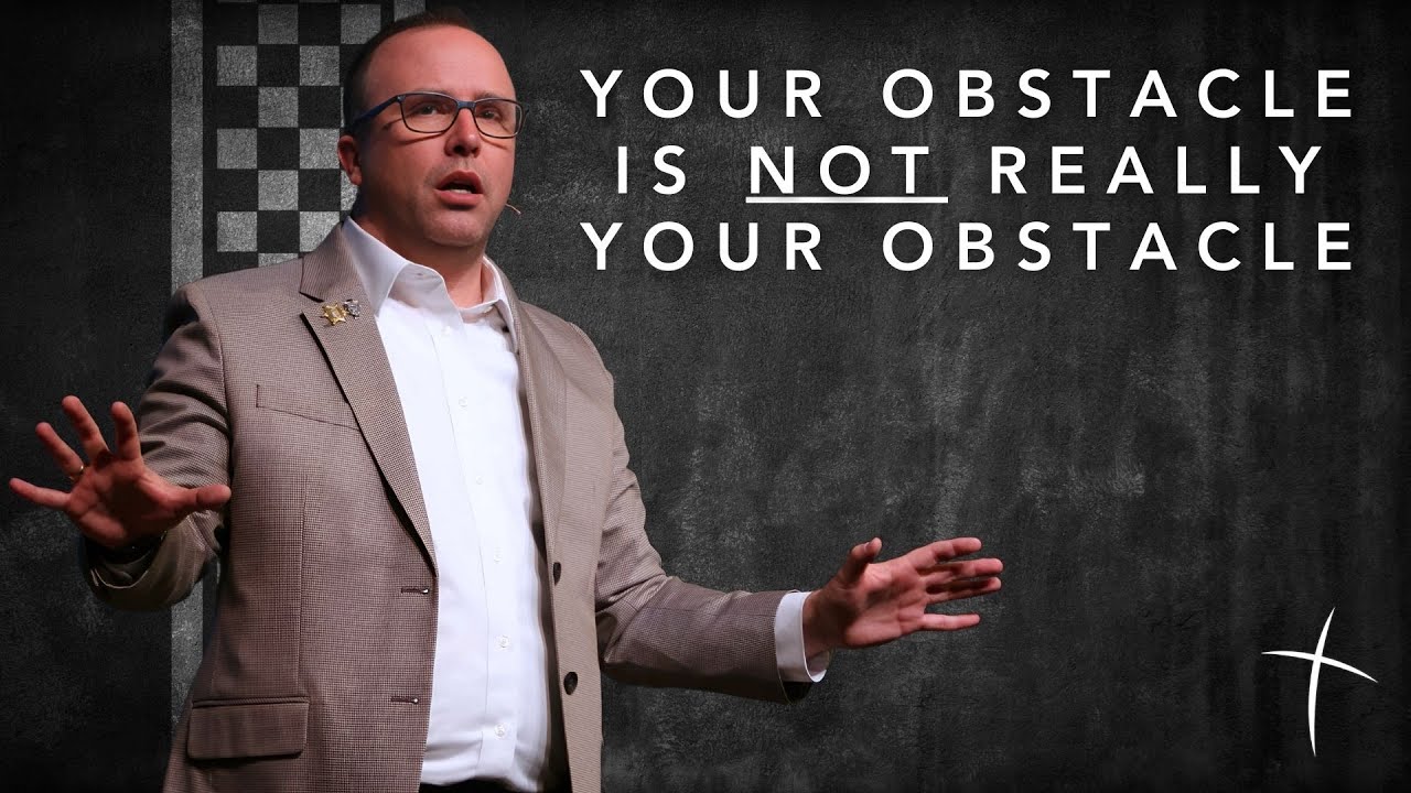 Your obstacle is not really your obstacle.