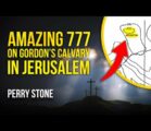 Amazing 777 On Gordon’s Calvary In Jerusalem | Perry Stone