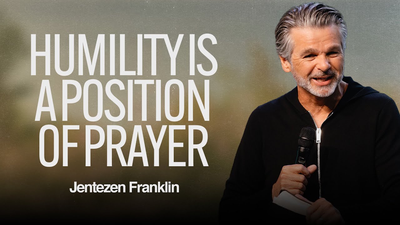 Humility Is A Position of Prayer | Jentezen Franklin