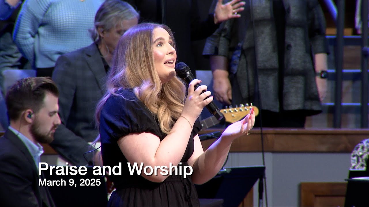 Praise and Worship – March 9, 2025