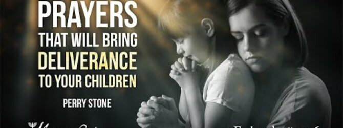 Prayers The Will Bring Deliverance To Your Children | Episode #1276 | Perry Stone