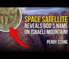 Satellite Reveals God’s Name on Israeli Mountain | Perry Stone