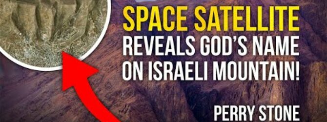 Satellite Reveals God’s Name on Israeli Mountain | Perry Stone