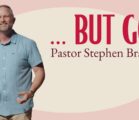 Sift The Soil – Pastor Stephen Braswell – But God PT.3