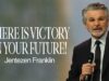 There Is Victory In Your Future | Jentezen Franklin