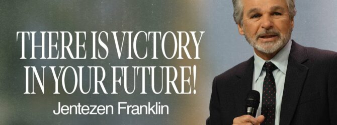 There Is Victory In Your Future | Jentezen Franklin