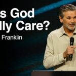 Does God Really Care? | Jentezen Franklin
