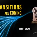 Transitions Are Coming | Perry Stone