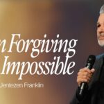 When Forgiving Feels Impossible | Jentezen Franklin