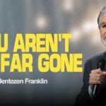 You Aren’t Too Far Gone | Jentezen Franklin
