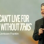 You Can’t Live For Jesus Without This | Jentezen Franklin