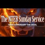 NTEB SUNDAY SERVICE: Your Adversary The Devil