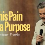 This Pain Has A Purpose | Jentezen Franklin