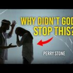 Why Didn’t God Stop This? | Perry Stone