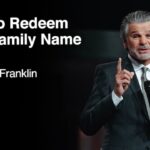 How To Redeem Your Family Name Part 1 | Jentezen Franklin