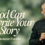 God Can Rewrite Your Story | Jentezen Franklin