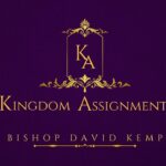 4.7.24- Kingdom Assignments | Bishop David Kemp | IPCOG