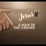 A Man in the Crowd | Touched by Jesus III | Mark 10:46-52 | Bishop Doyle Roberts