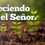 Creciendo en el Señor.