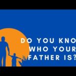 Do You Know Who Your Father Is? By Bishop D. Roberts