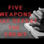 Five Weapons that Defeat the Enemy By Bishop D. Roberts