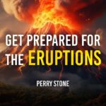 Get Prepared For The Eruptions! | Perry Stone