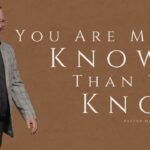 God Knew You Before You Were Born   Known – Part 1