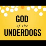 God of the Underdogs By Bishop Chad Fickett