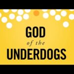 God of the Underdogs By Bishop Chad Fickett