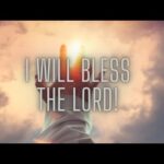 I Will Bless The Lord!