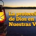 La proteccion de Dios en nuestras vidas
