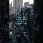 Live a life worthy of the calling you have received.