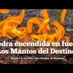 Piedra encedida en fuego, los mantos del destino Pastor Leuyin Garcia
