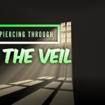 Piercing Through the Veil Pt. 4 By Bishop D. Roberts